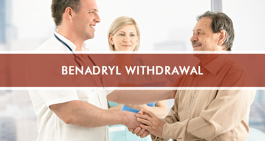 Benadryl Withdrawal What Are DPH Withdrawal Symptoms and Treatment?