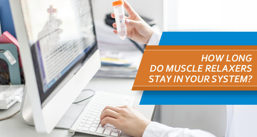 How Long It Takes For Muscle Relaxers To Leave Body?