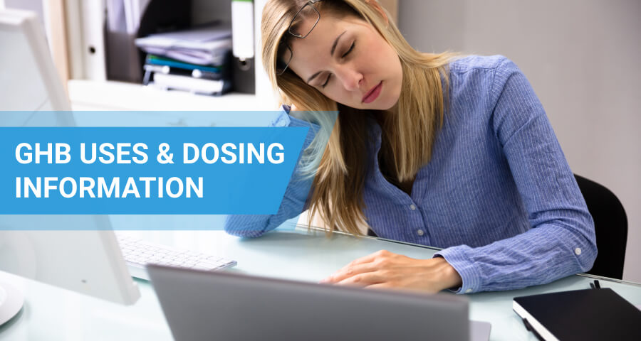 What Is GHB Used For? Xyrem Dosing Information, And MOA
