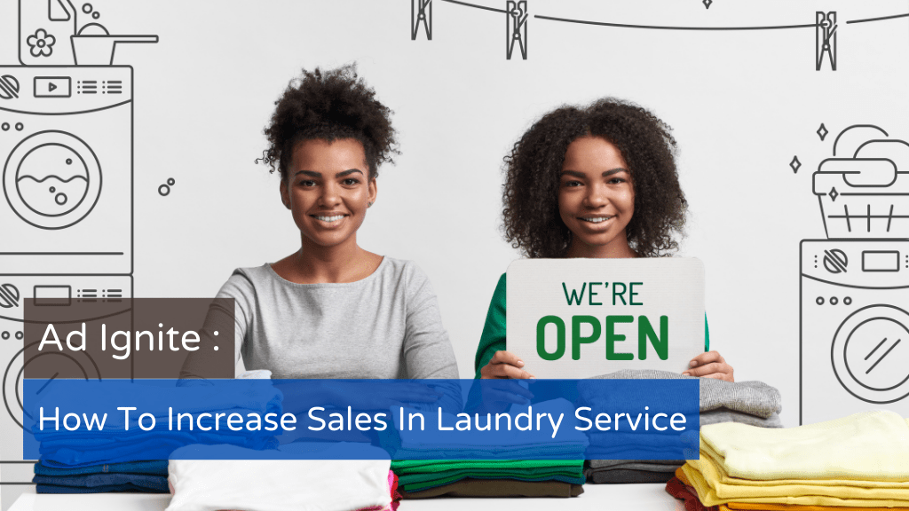 How To Increase Sales In Laundry Business Ad Ignite 🚀 Learn More