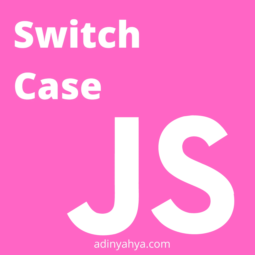 Membuat Switch Case pada Javascript Adin Yahya