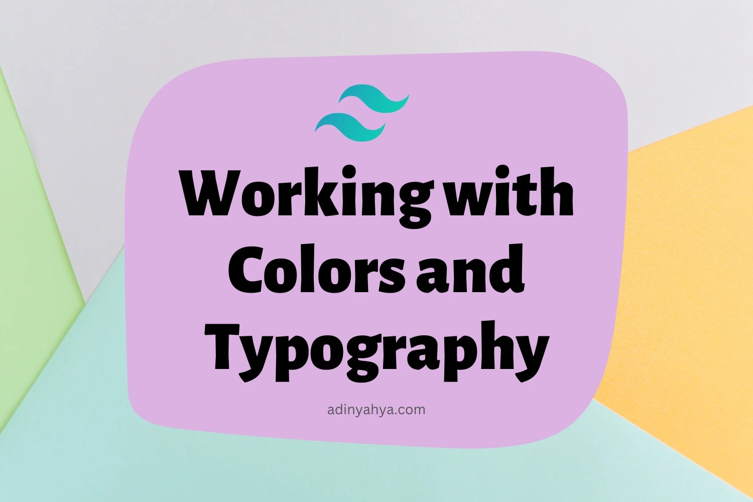 Working with Colors and Typography in Tailwind CSS Adin Yahya Working with Colors and Typography in Tailwind CSS Adin Yahya