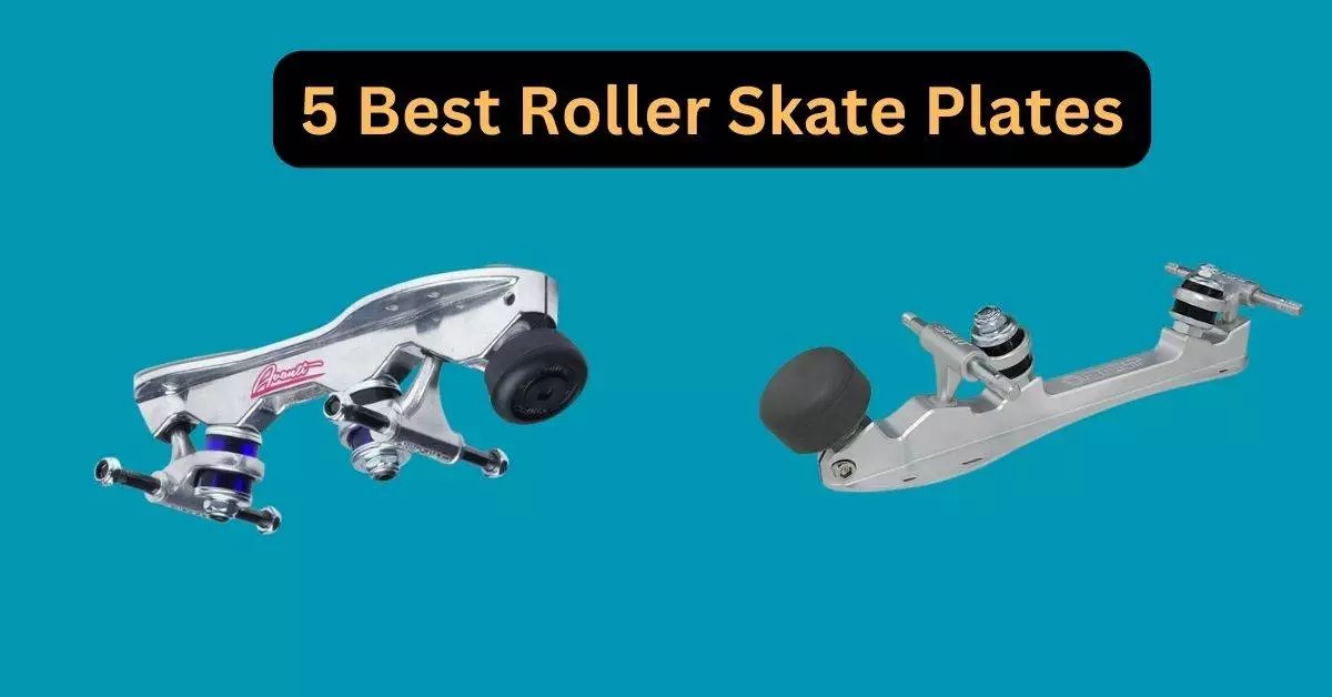 5 Best Roller Skate Plates That Are So Good In [2023]
