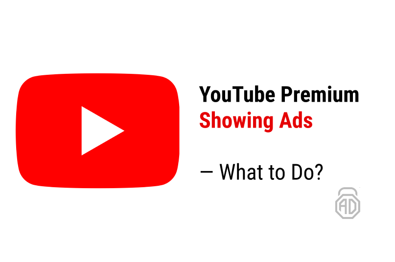 How to easily fix the issue with YouTube Premium showing ads AdLock Blog