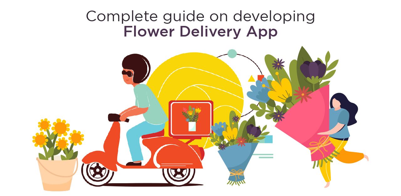 A Comprehensive Guide on Developing A Flower Delivery App