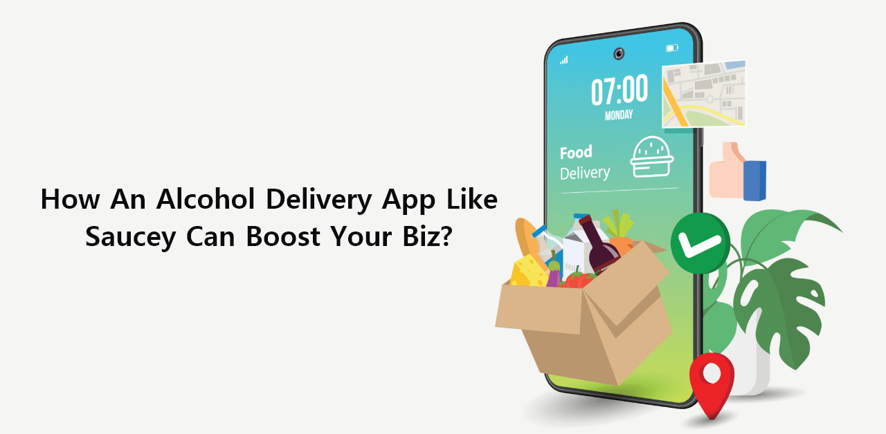 How An Alcohol Delivery App Like Saucey Can Boost Your Biz?