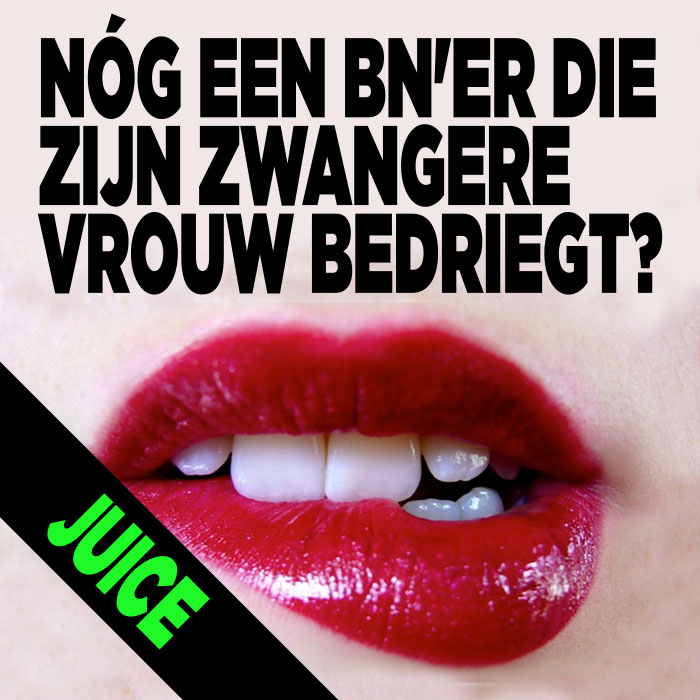 JUICE! Nóg een BN'er die zijn zwangere vrouw bedriegt? Ditjes en Datjes