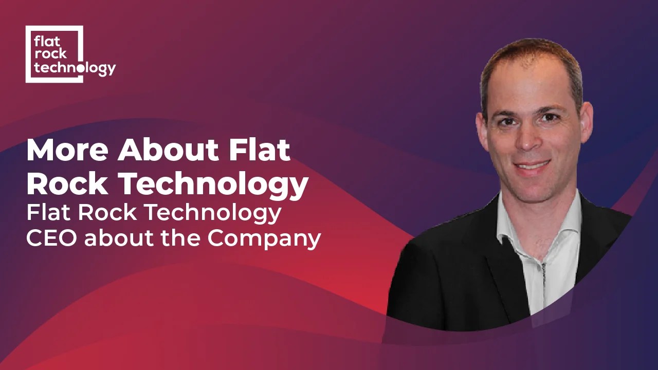 Ran Berger on Who are Flat Rock Flat Rock Technology