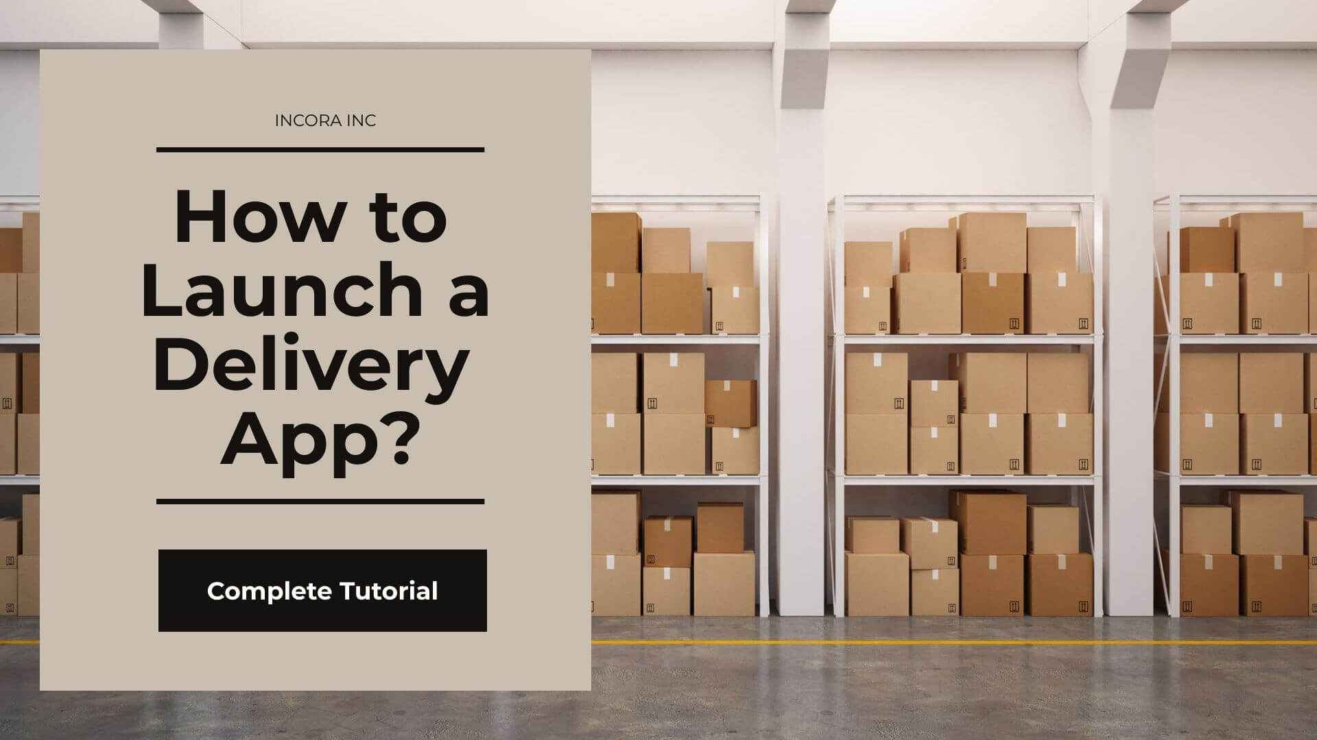 Launching Delivery and Shipping Apps A Complete Tutorial