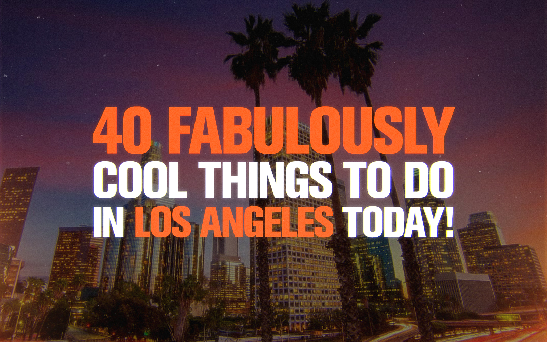 40 Fabulously Cool Things to Do in Los Angeles Today! World of Illusions