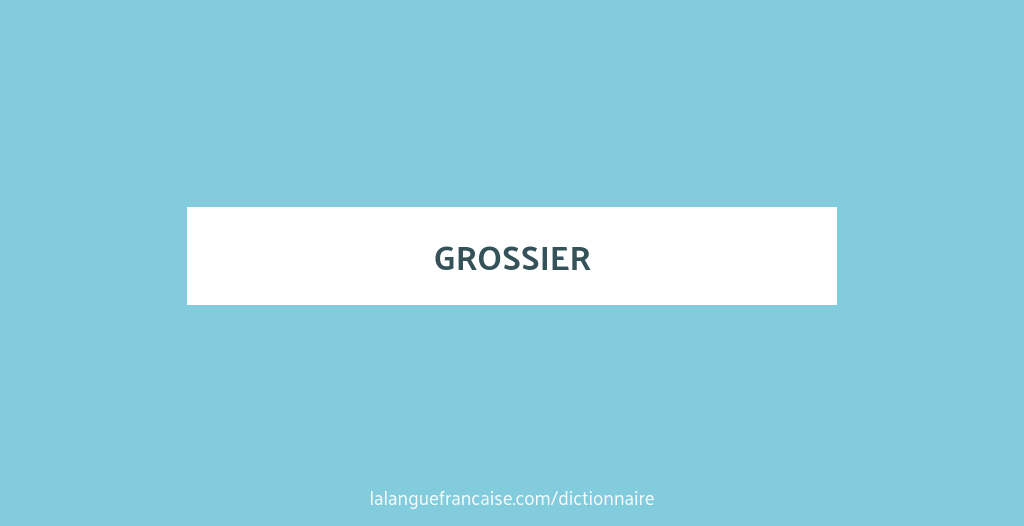 Grossier en anglais coarse Dictionnaire françaisanglais 🇫🇷🇬🇧