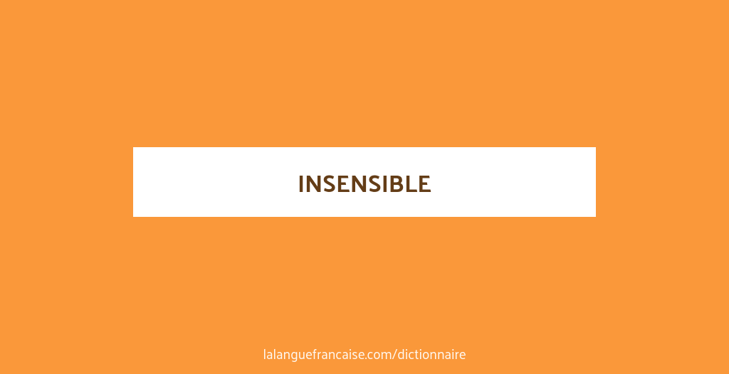 Insensible en anglais insensitive Dictionnaire françaisanglais 🇫🇷🇬🇧