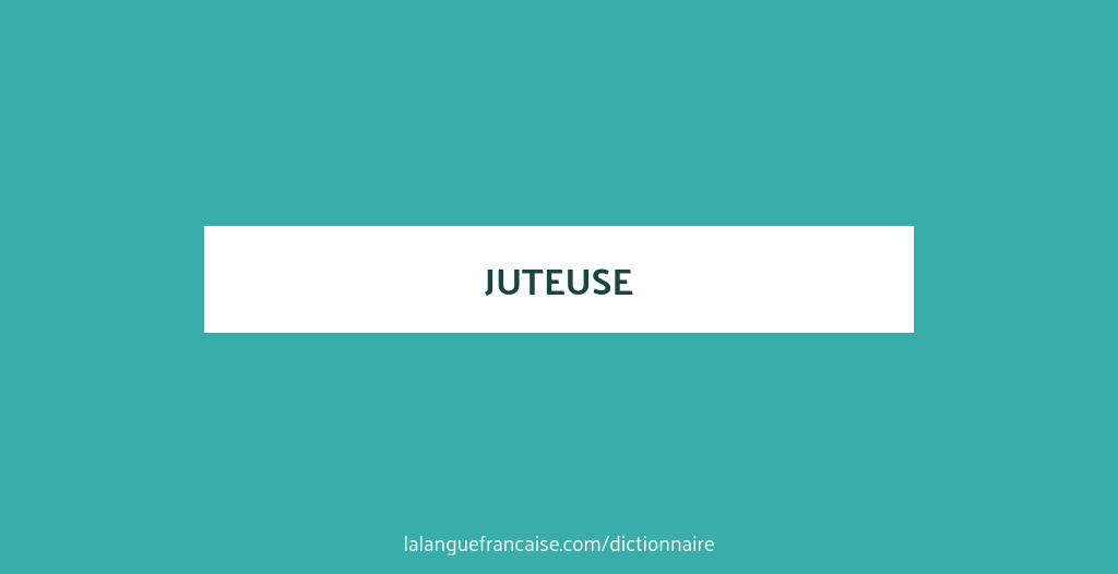 Juteuse définition de « juteuse » La langue française