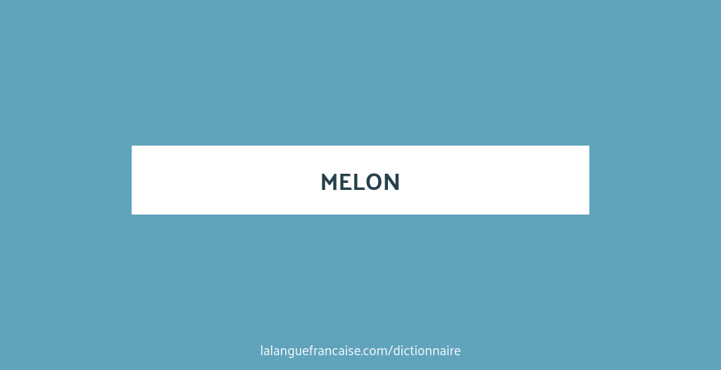 Définition de melon Dictionnaire français