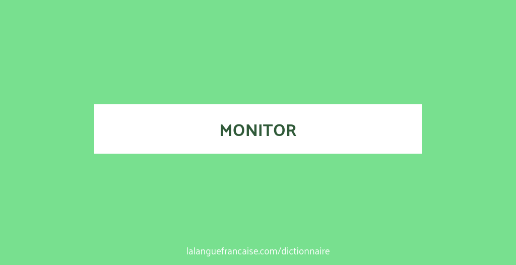 Monitor définition de « monitor » La langue française