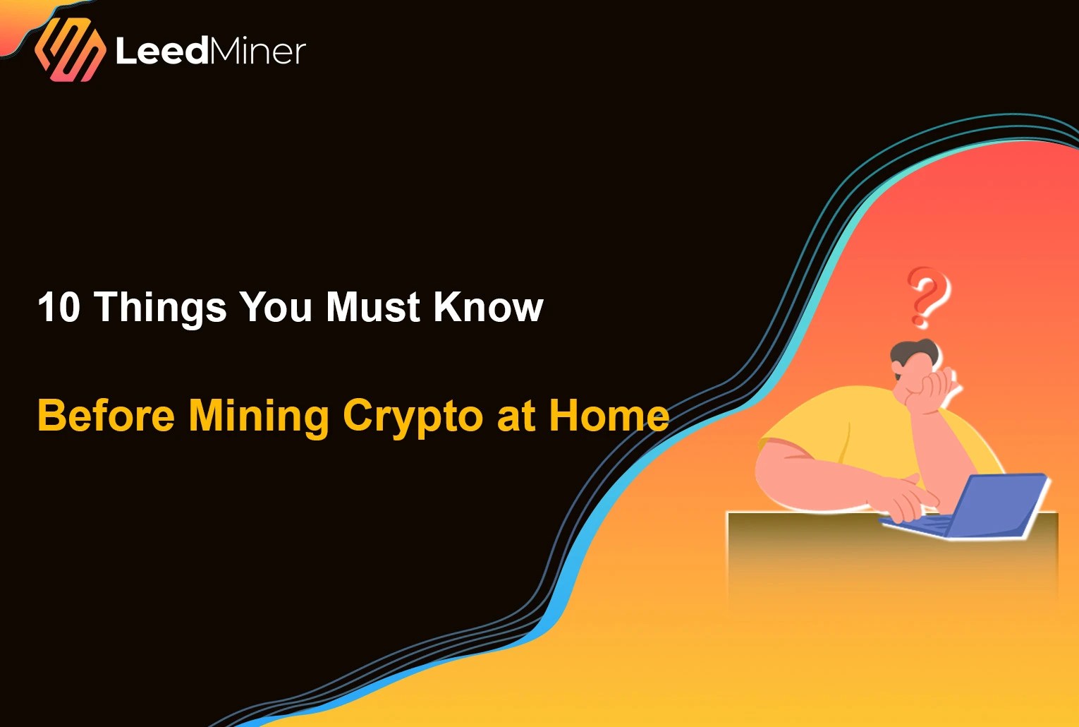 10 Things You Must Know Before Mining Crypto at Home LeedMiner