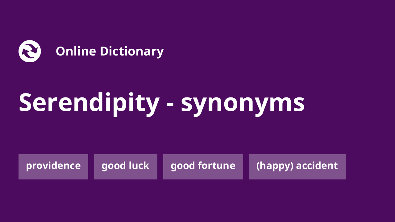 Serendipity synonyms, pronunciation, definition, meaning, examples