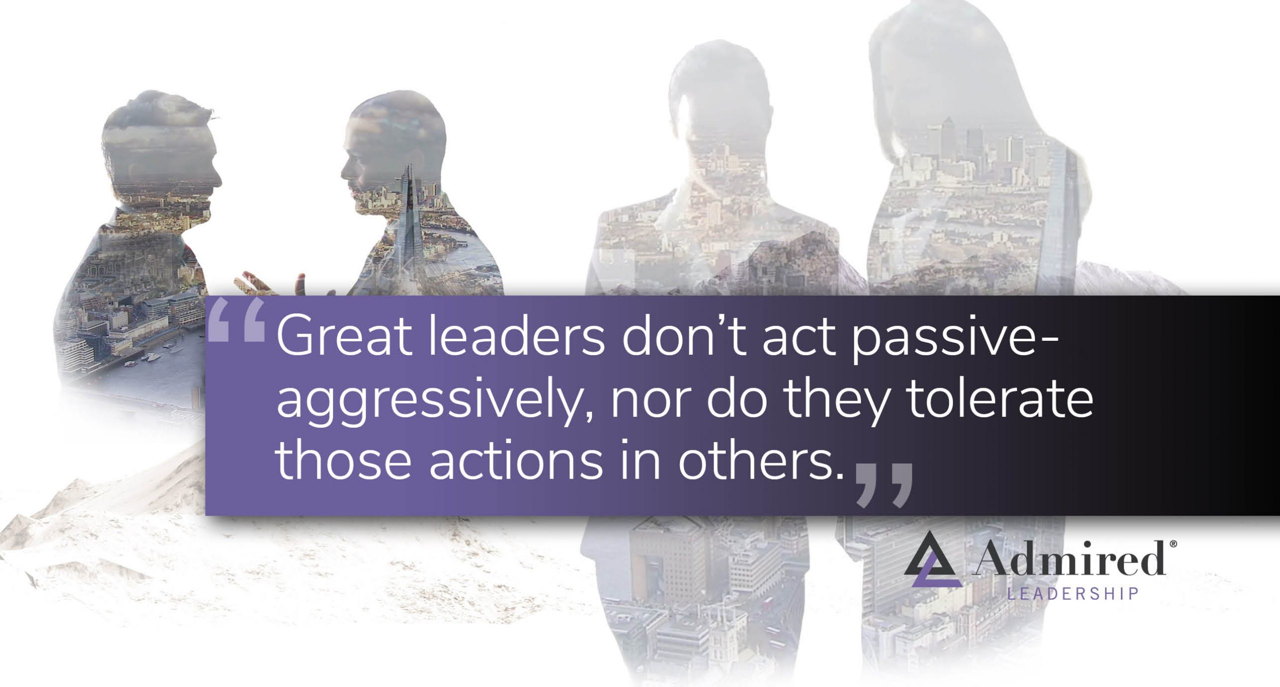 PassiveAggressive Is a Major Problem Admired Leadership