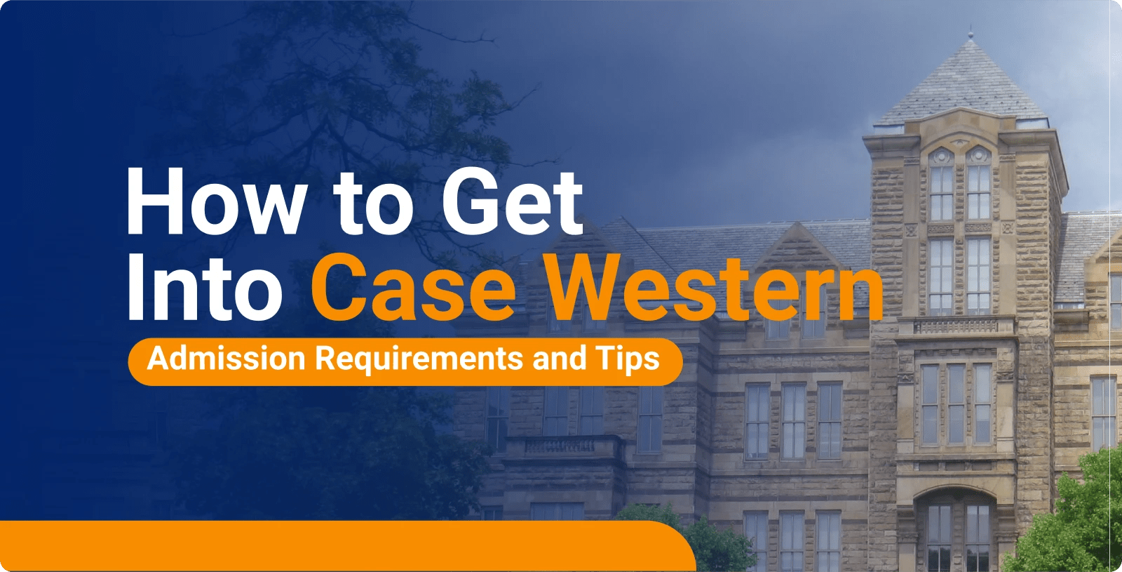 How to Get into Case Western Admission Requirements and Tips
