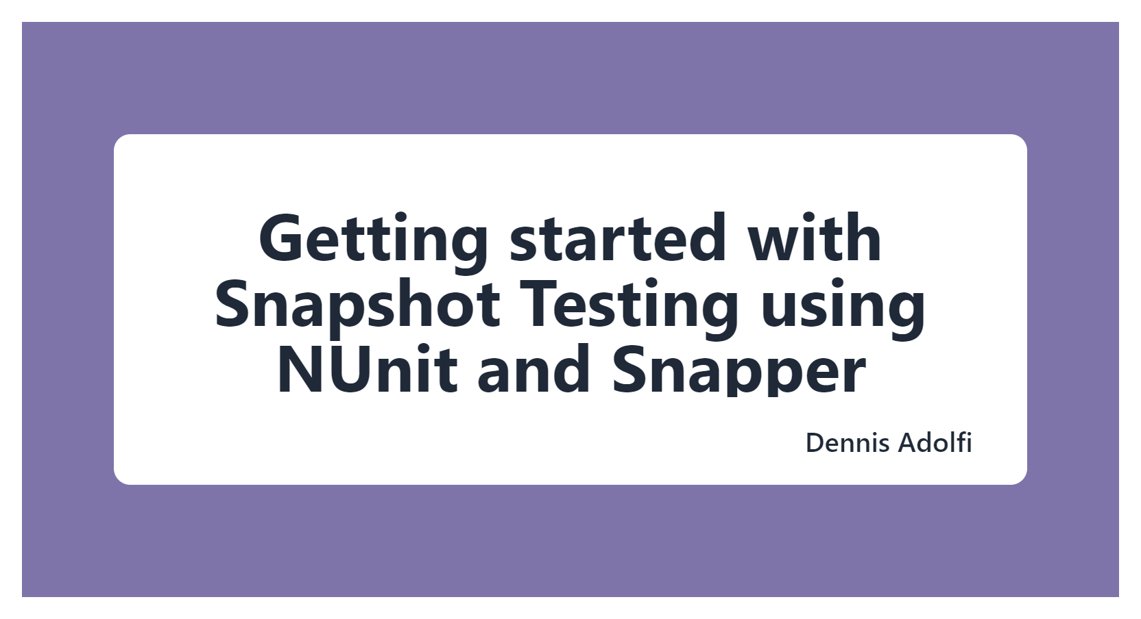 Adolfi.dev Getting started with Snapshot Testing using NUnit and Snapper