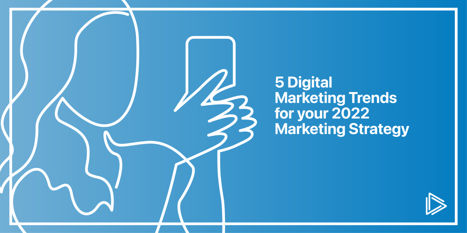 Digital Marketing Trends for your 2022 Marketing Strategy AdParlor