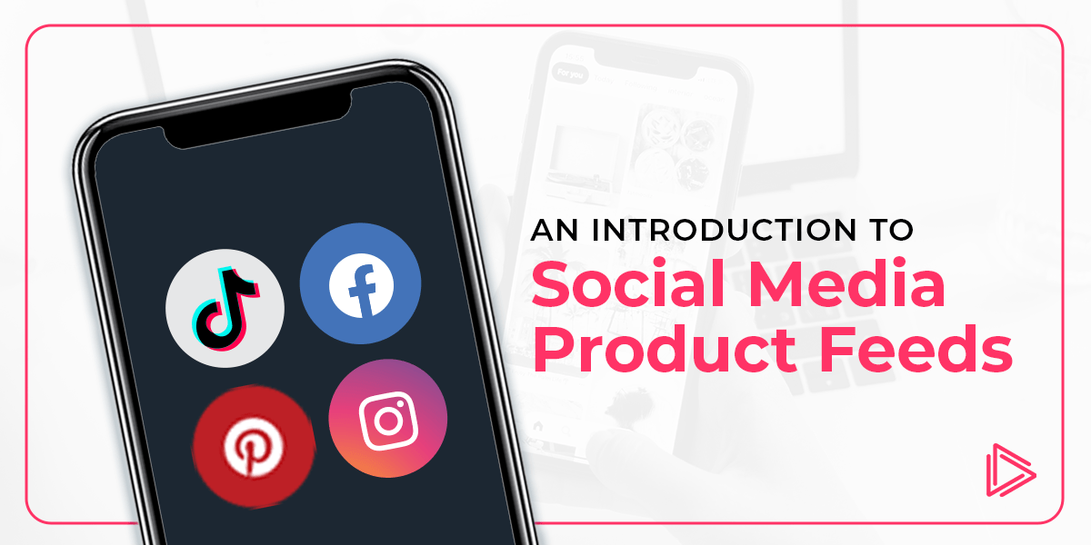 An Introduction to Social Media Product Feed Ads AdParlor