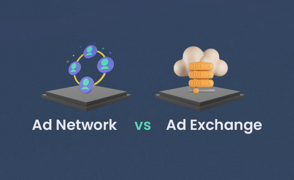 Ad Network vs Ad Exchange A Detail Comparison AdPumb