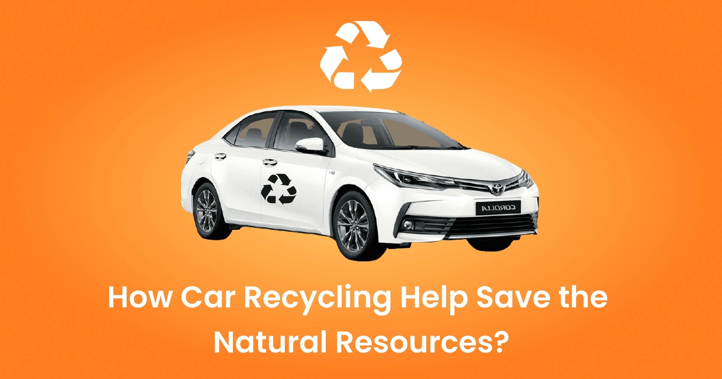 How Car Recycling Help Save the Natural Resources?
