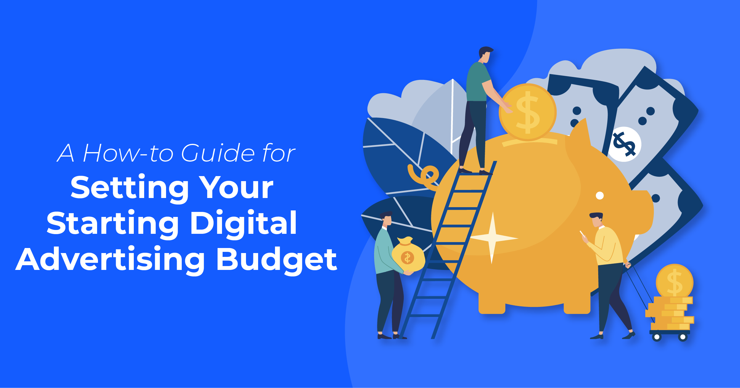 A Howto Guide for Setting Your Starting Digital Advertising Budget