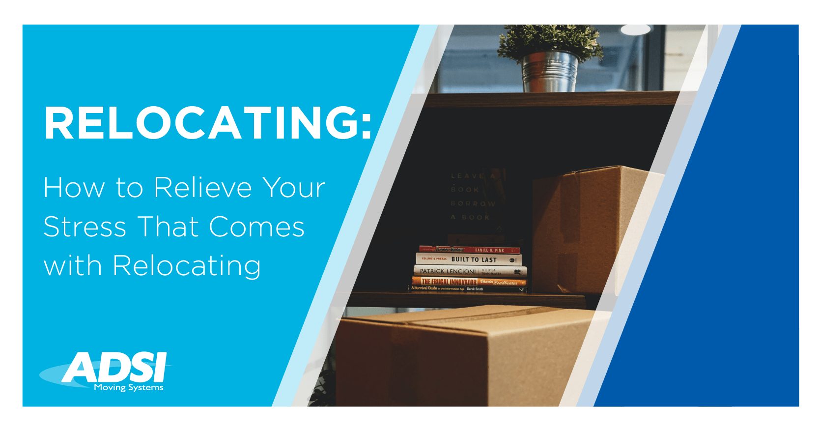 Relieve Moving Stress During Your Job Relocation ADSI