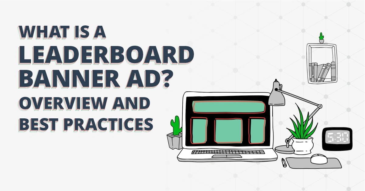 What is a Leaderboard Banner Ad , Size & Examples? Overview and Best