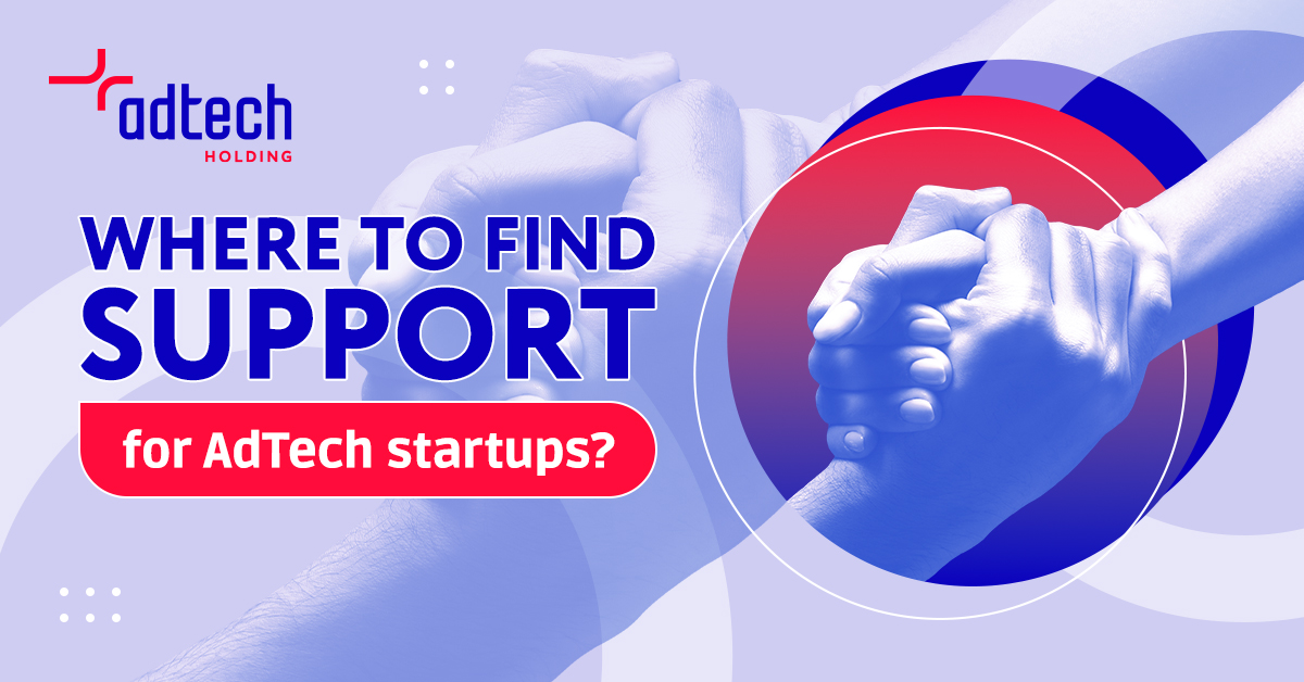 Where to Find Support For AdTech Startups AdTech Holding
