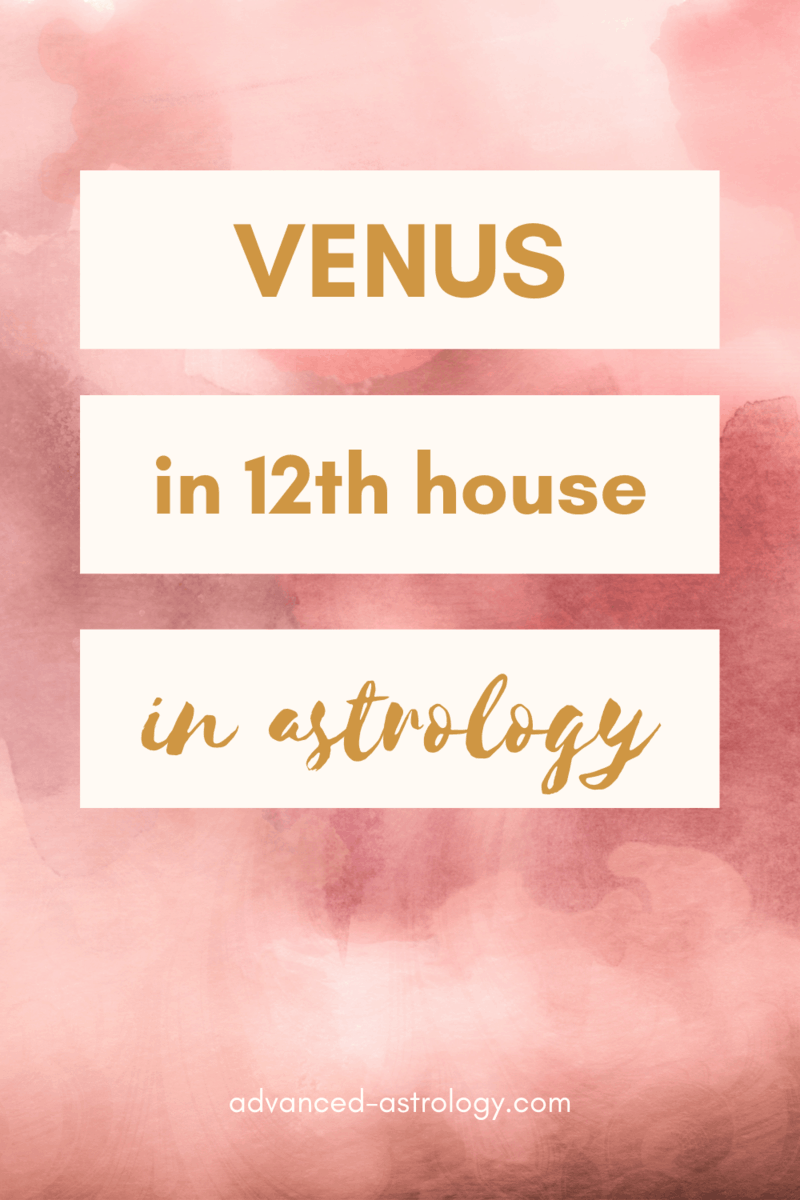 Venus in Twelfth House Natal Meaning in Astrology Astrology