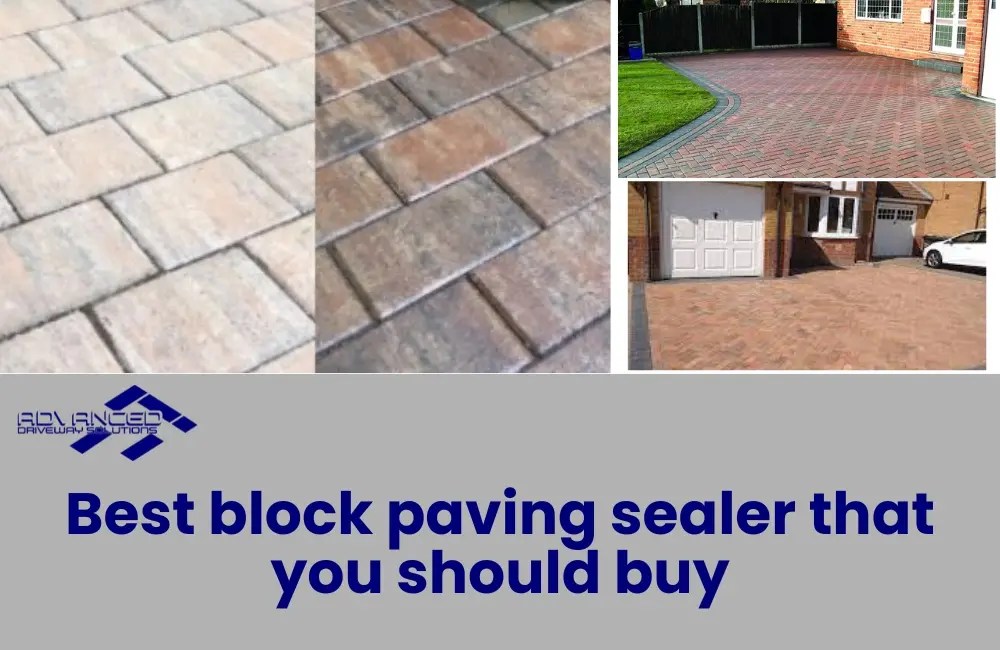 Best block paving sealer that you should buy Advanced Driveway Solutions