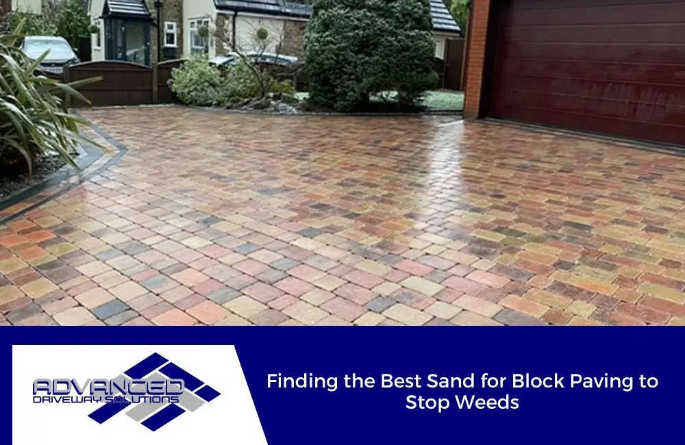 Finding the Best Sand for Block Paving to Stop Weeds Advanced