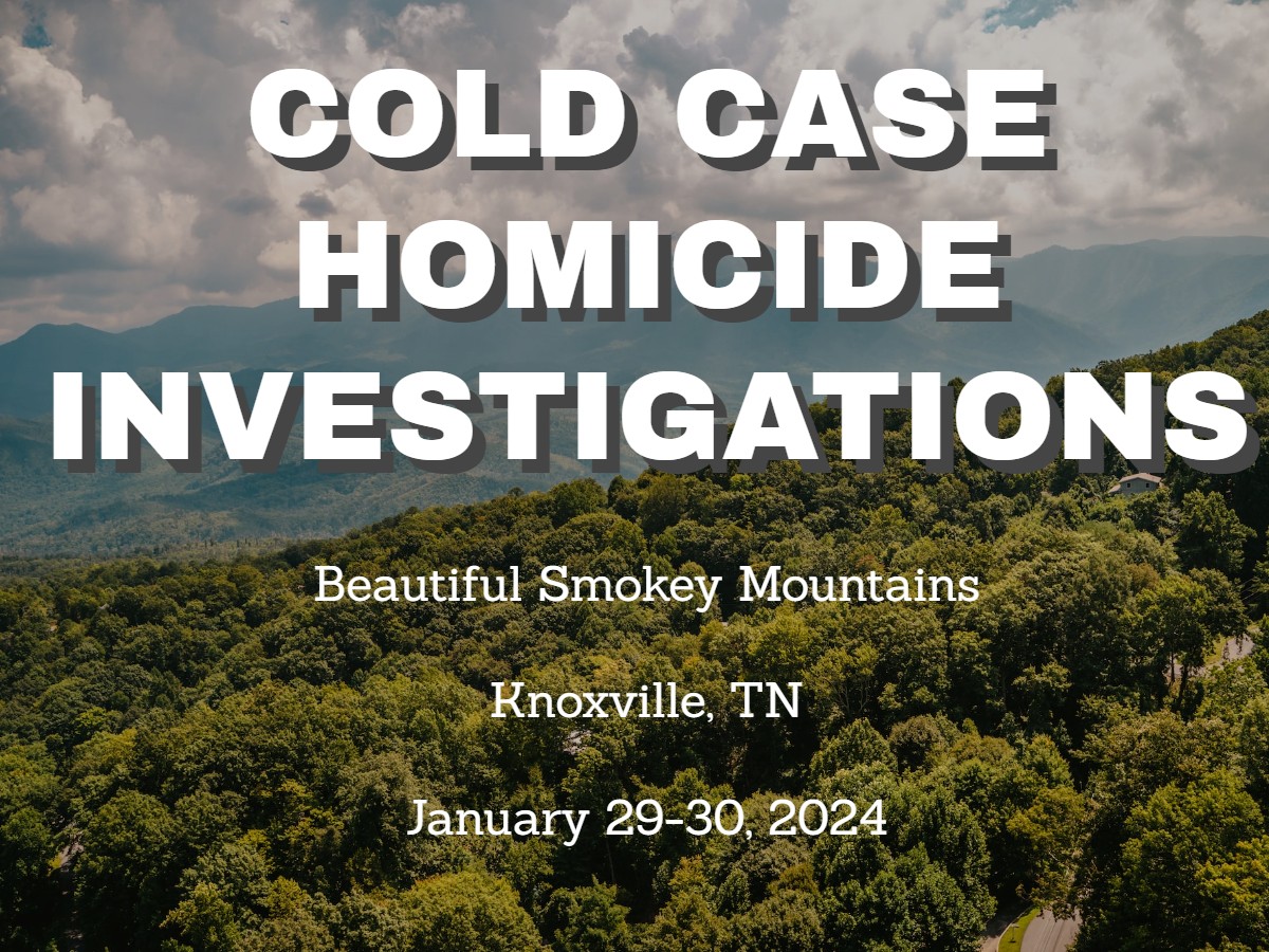 Cold Case Homicide Investigations Seminar Advanced Police Concepts