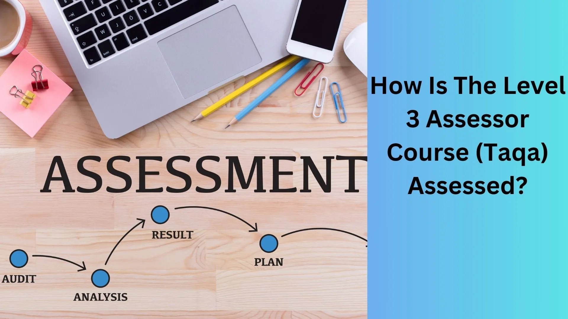 How Is The Level 3 Assessor Course (Taqa) Assessed? Advance Training