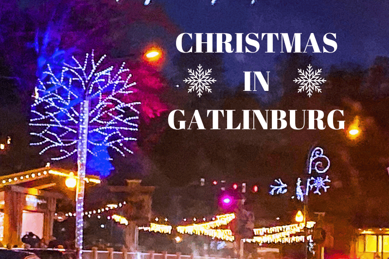 Celebrate Christmas in Gatlinburg A Magical Experience Adventure