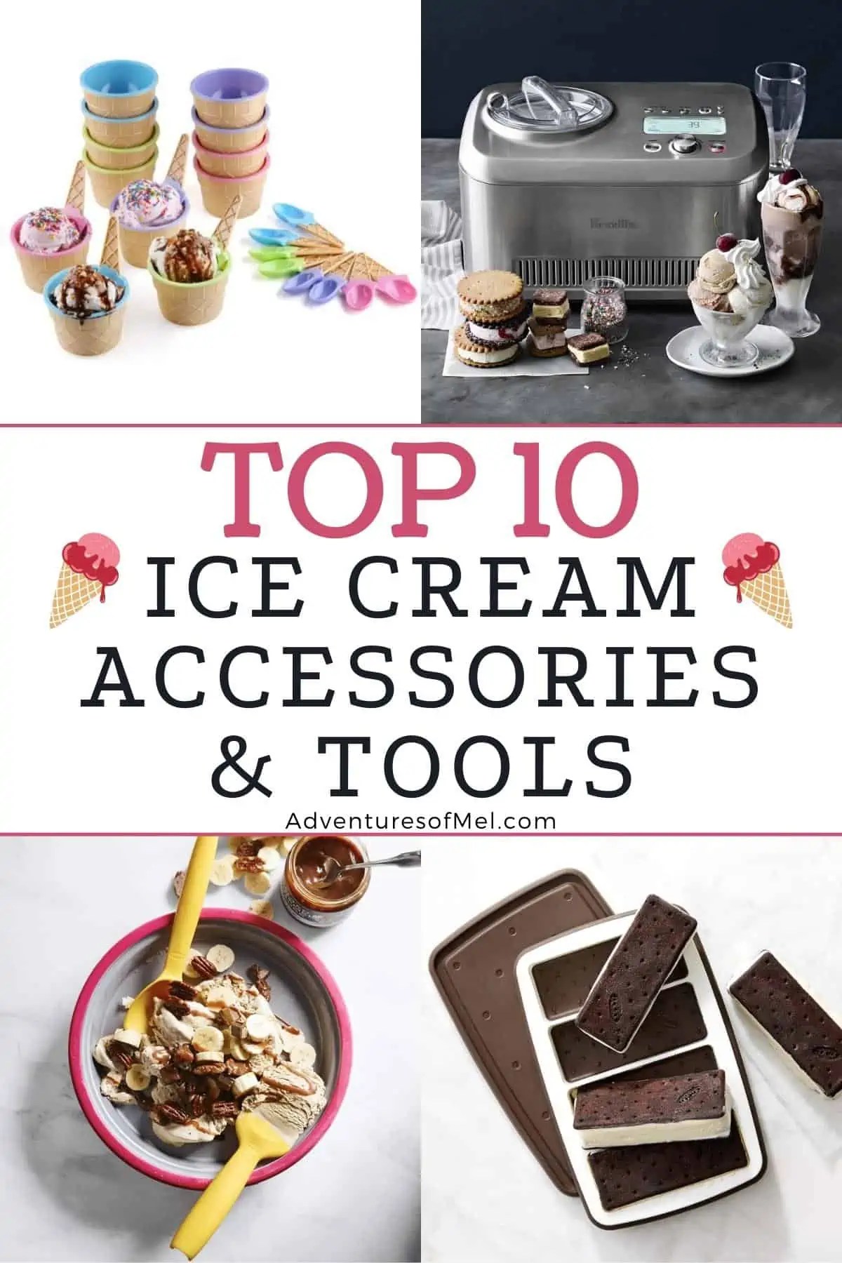 Top 10 Ice Cream Accessories and Tools Adventures of Mel