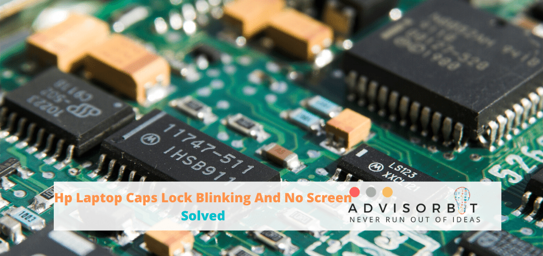Hp Laptop Caps Lock Blinking And No Screen Solved AdvisorBIT
