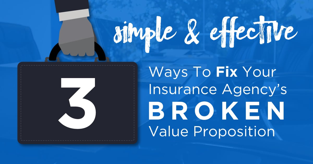 3 Simple and Effective Ways To Fix Your Insurance Agency's Broken Value