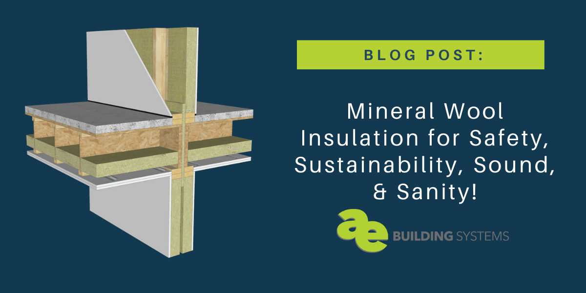 Mineral Wool Insulation for Safety, Sustainability, Sound, & Sanity