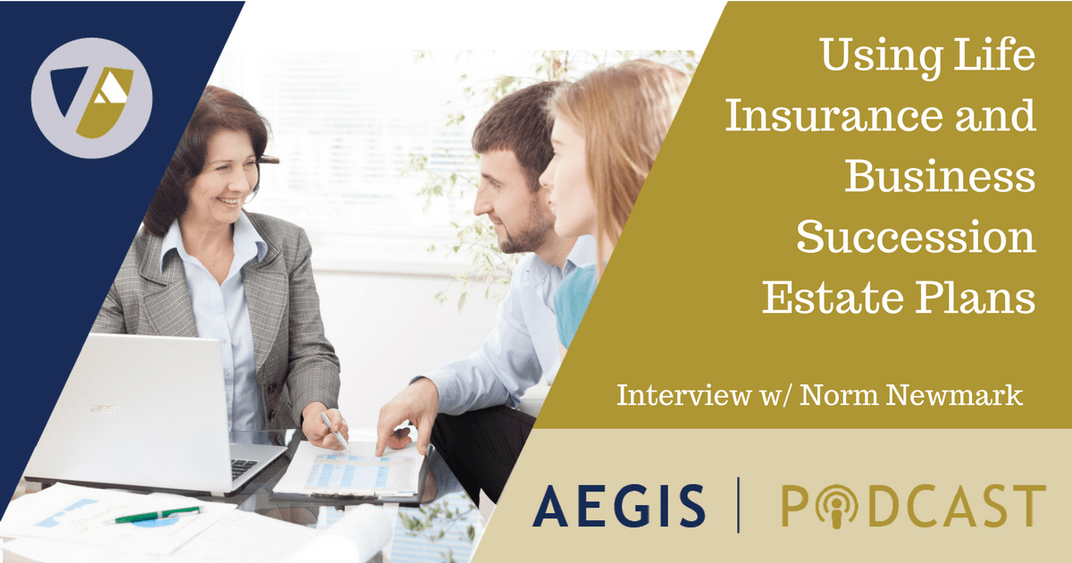 Using Life Insurance & Business Succession Estate Plans