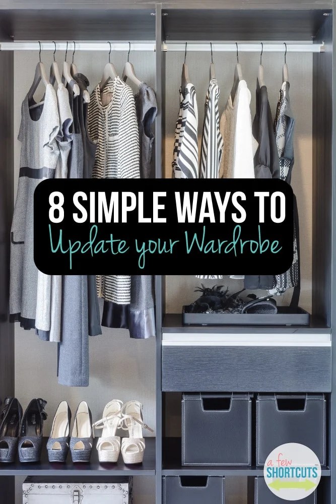 8 Simple Ways to Update Your Wardrobe A Few Shortcuts