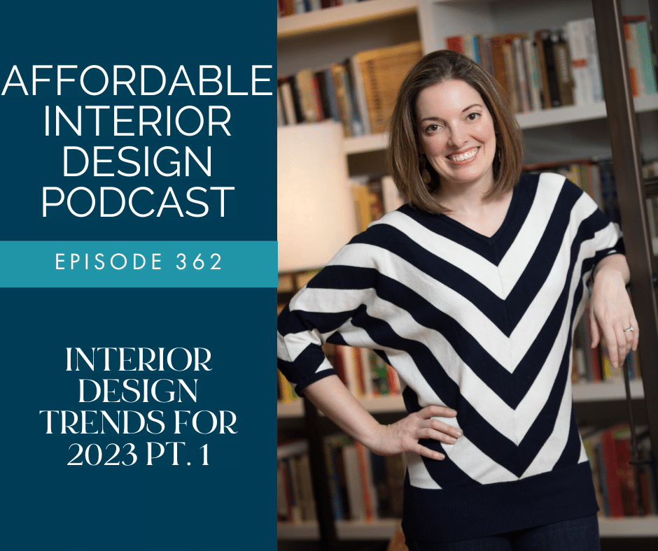 Episode 362 Interior Design Trends for 2023 Pt. 1 Affordable