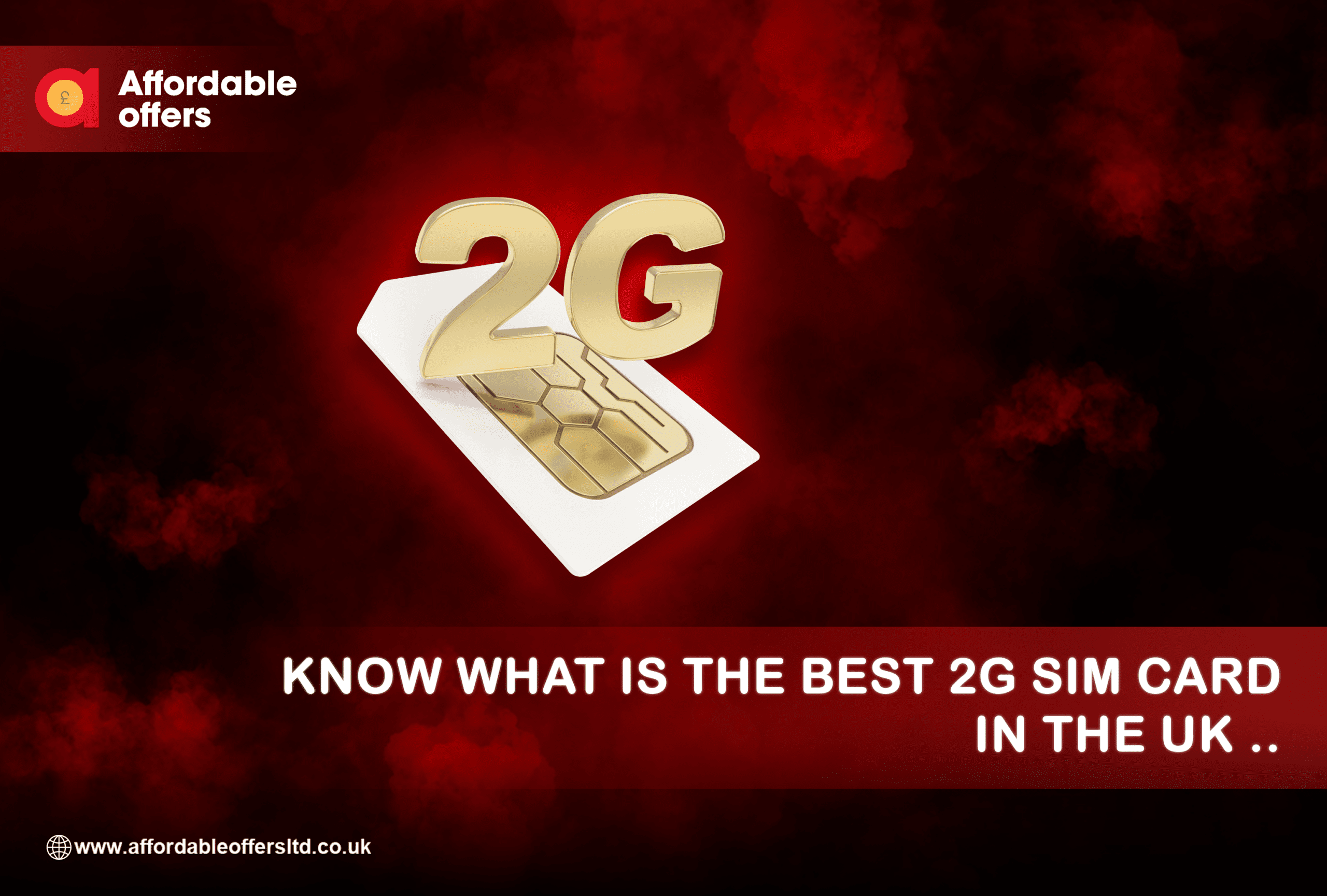 Best 2G Sim Card In UK Affordable Offers Ltd.