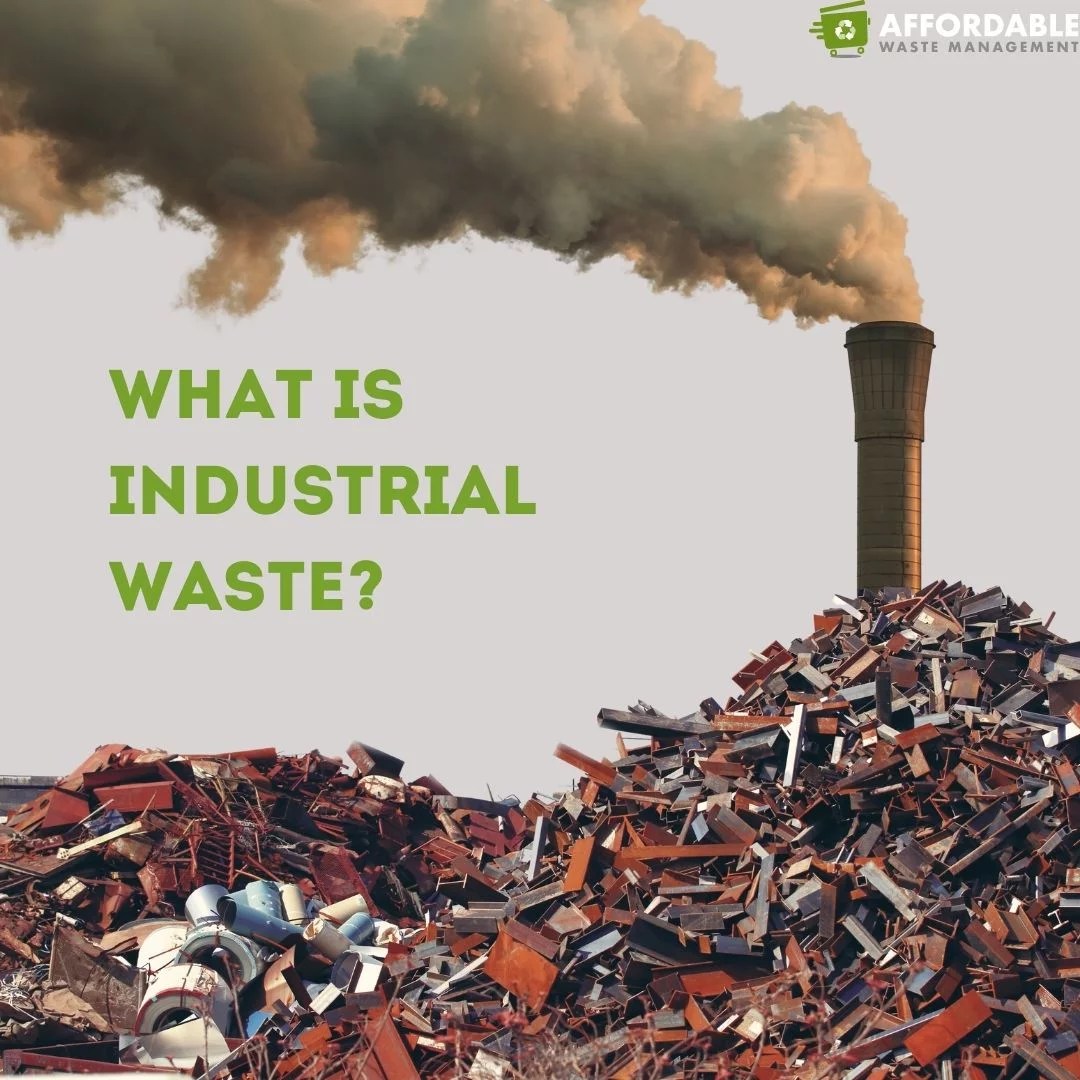 What Is Industrial Waste? Affordable Waste Management