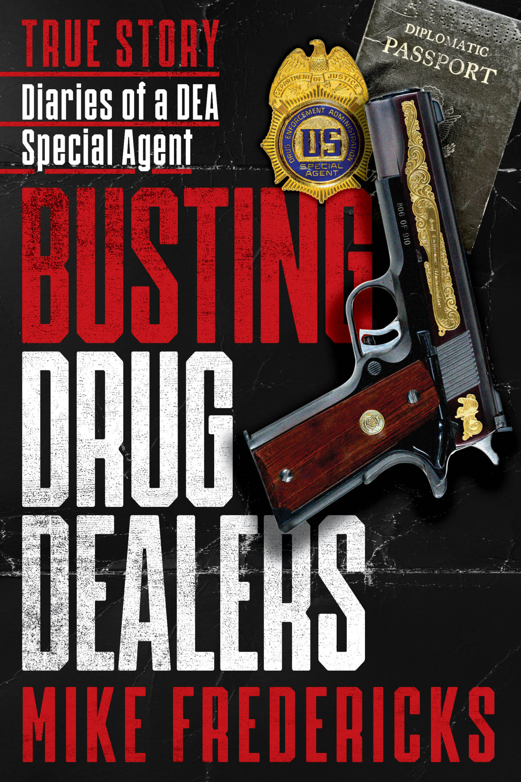 Busting Drug Dealers Diaries of a DEA Special Agent Drug Enforcement