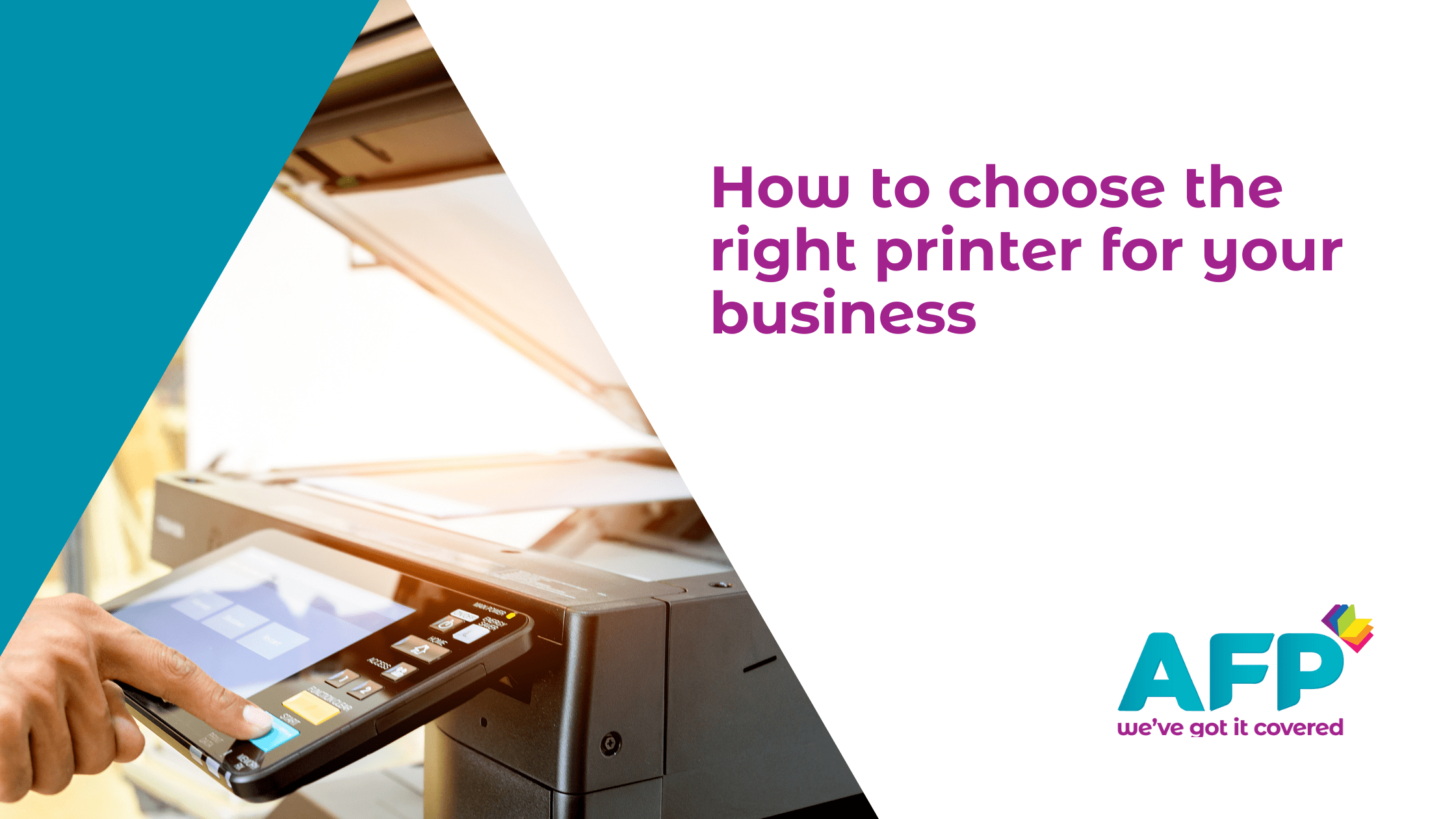How to choose the right printer for your business AFP Digital Leeds