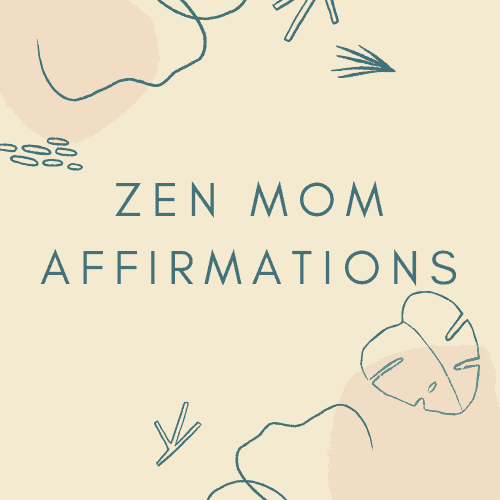 Zen Mom Positive Affirmations Afra Said
